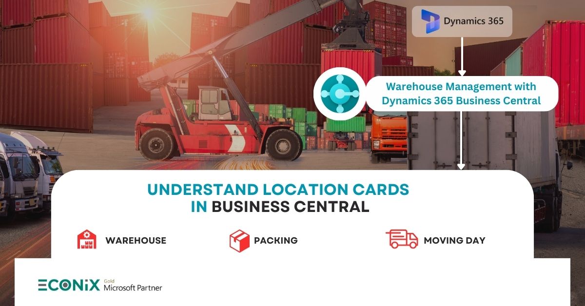 Understand Location cards in D365 Business Central Econix Microsoft